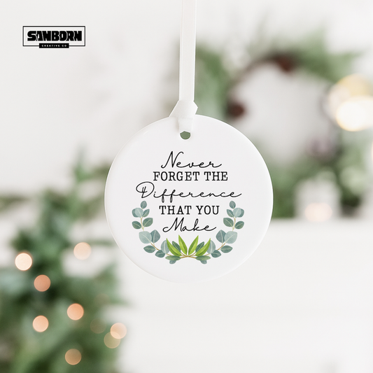 Ceramic Ornament — "Never Forget the Difference That You Make" Inspirational Holiday Decoration