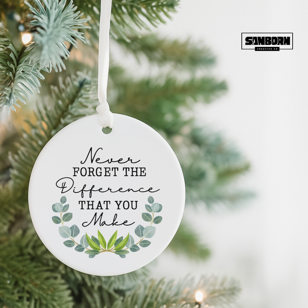 Ceramic Ornament — "Never Forget the Difference That You Make" Inspirational Holiday Decoration